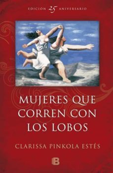 mujeres que corren con los lobos (edicion 25º aniversario)-9788466660556