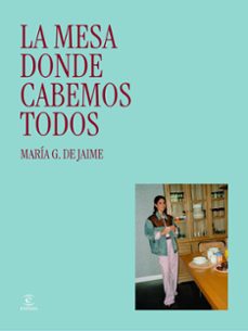 la mesa donde cabemos todos-maria g. de jaime-9788467081756