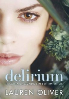 delirium: imagina un mundo sin sentimientos-lauren oliver-9788467555356