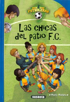 mas que futboleras 1:las chicas del patio f.c.-9788467787856