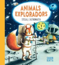 stella, l astronauta (animals exploradors)-sharon rentta-9788468362656