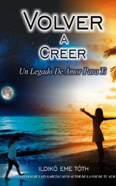 volver a creer, un legado de amor para ti-ildiko eme toth-9788468521756