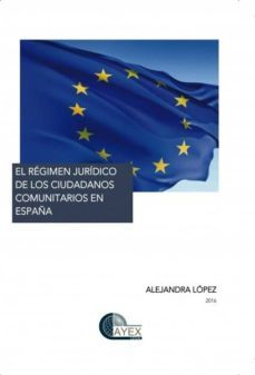 el regimen juridico de los ciudadanos comunitarios en españa (ebook)-alejandra lopez-9788468683256