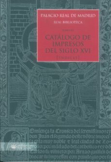 palacio real de madrid. real biblioteca tomo xii. catalogo de impresos s. xvi (indices)-9788471205056