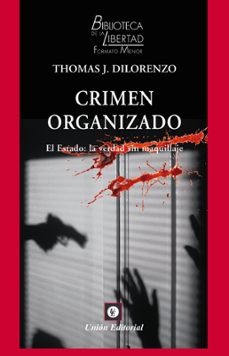el estado: la verdad sin maquillaje (vol. 46): crimen organizado.-thomas dilorenzo-9788472098756