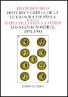 los nuevos nombres, 1975-1990 (historia y critica de la literatur a española; t.9)-dario villanueva-9788474235456
