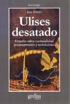 ulises desatado: estudios sobre racionalidad, precompromiso y res tricciones-9788474329056