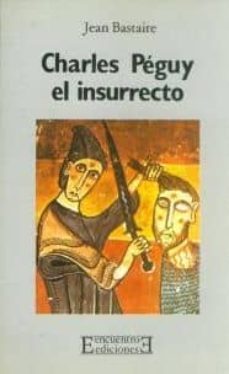 charles peguy, el insurrecto-jean bastaire-9788474900156