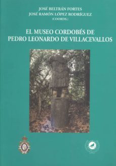 el museo cordobes de pedro leonardo de villacevallos-jose beltran fortes-9788474969856