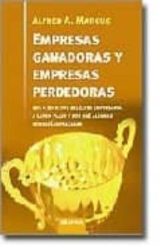 empresas ganadoras y empresas perdedoras:: los 4 secretos del exi to empresarial a largo plazo y por que algunas compañias fracasan-alfred a. marcus-9788475779256