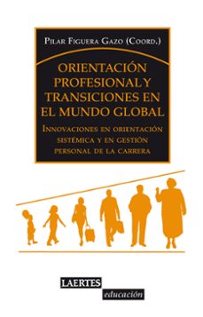 orientacion profesional y transiciones en el mundo global-pilar figuera gazo-9788475849256