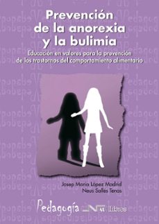 prevencion de la anorexia y la bulimia: educacion en valores para la prevencion de los trastornos del comportamiento alimentario-josep maria lopez madrid-neus salles tenas-9788476427156