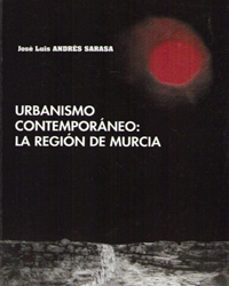 urbanismo contemporaneo la region de murcia-jose luis andres sarasa-9788476846056