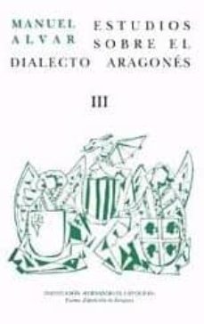 estudios sobre el dialecto aragones iii-manuel alvar-9788478203956