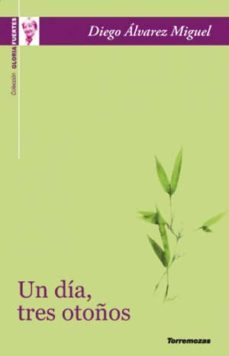 un dia, tres otoños (xiii premio gloria fuertes de poesia joven)-diego alvarez miguel-9788478395156