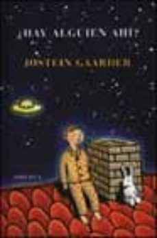 ¿hay  alguien ahi ? (3ª ed.)-jostein gaarder-9788478443956