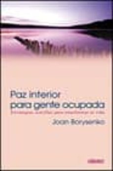 paz interior para gente ocupada: estrategias sencillas para trans formar tu vida-9788479535056