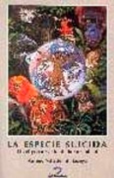 la especie suicida: el peligroso rumbo de la humanidad-9788479784256