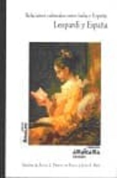 relaciones culturales entre italia y españa: leopardi y españa (v i encuentro entre las universidades  de macerata y alicante, noviembre 1998)-angel luis prieto de paula-juan a. (eds.) rios-9788480181556