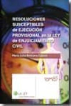 resoluciones susceptibles de ejecucion provisional en la ley de e njuiciamiento civil-maria luisa boticario galavis-9788481266856