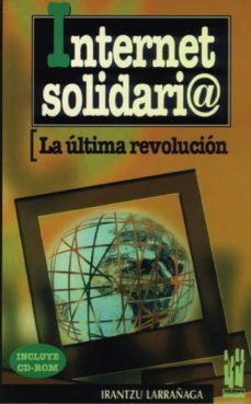 internet solidaria la ultima revolucion-irantzu larrañaga-9788481360356