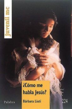 ¿como me habla jesus?: te lo cuenta magdalena-barbara liuti-9788482398556