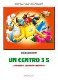 un centro 3 s: sostenible, saludable y solidario (materiales para educadores; 90)-irene monferrer-9788483169056