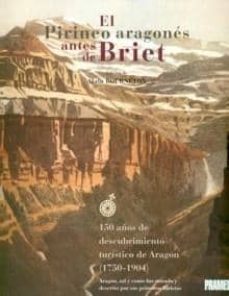 el pirineo aragones antes de briet: 150 años de descubrimiento tu ristico de aragon (1750-1904)-alain bourneton-9788483211656