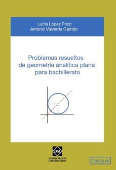 problemas resueltos de geometria analitica plana para bachillerat o-lucia lopez pozo-9788484257356
