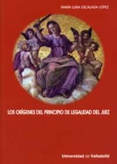 los origenes del principio de legalidad del juez-maria luisa escalada lopez-9788484484356