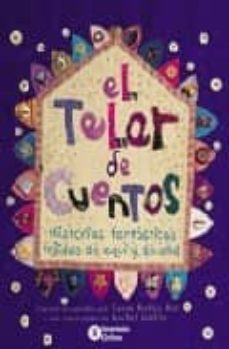 el telar de cuentos: historias fantasticas tejidas de aqui y de a lla (2ª ed.)-9788484522256