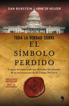 (pe)toda la verdad sobre el simbolo perdido:la guia no autorizada que descubre los secretos de la continuacion del codigo da vinci-dan burstein-arne de keijzer-9788484608356