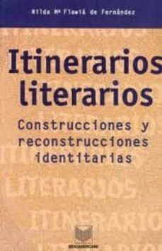 itinerarios literarios: construcciones y reconstrucciones identit arias-nilda mª flawia de fernandez-9788484890256