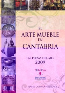 el arte mueble en cantabria. las piezas del mes 2009-isabel cofiño fernandez-9788486116156