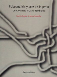 psicoanalisis y arte de ingenio: de cervantes a maria zambrano-erminia macola-adone brandalise-9788488326256