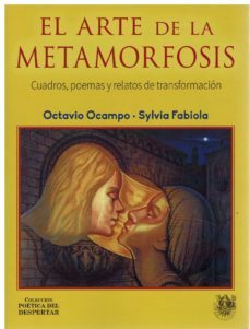 el arte de la metamorfosis. cuadros, poemas y relatos de transformacion-octavio ocampo-sylvia fabiola-9788488540256