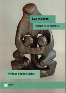 las madres: huellas de la memoria-trinidad simon macias-9788488909756