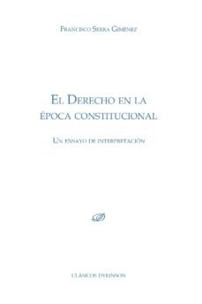 el derecho en la epoca constitucional-francisco serra gimenez-9788490317556