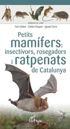 petits mamifers: insectivors, rosegadors i ratpenats de catalunya-9788490348956