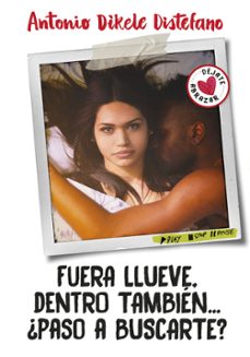fuera llueve, dentro tambien. ¿paso a buscarte?-antonio dikele distefano-9788490435656