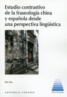 estudio contrastivo de la fraseologia china y española desde una perspectiva linguistica-fan wu-9788490457856
