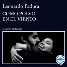 como polvo en el viento-leonardo padura-9788490668856