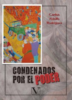 condenados por el poder-carlos adolfo rodriquez-9788490749456