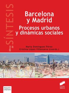 barcelona y madrid: procesos urbanos y dinamicas sociales-marta dominguez perez-9788490772256