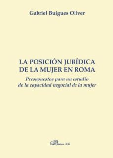 la posicion juridica de la mujer en roma. presupuestos para un estudio de la capacidad negocial de la mujer (ebook)-9788490852156