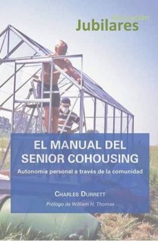 el manual del senior cohousing: autonomia personal a traves de la comunidad-charles durrett-9788490855256