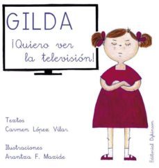 gilda ¡quiero ver la television! (ebook)-arantxa; lopez vilar, carmen fernandez maxide-9788490858356