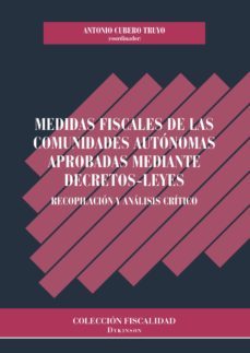 medidas fiscales de las comunidades autonomas aprobadas mediante decretos-leyes. recopilacion y analisis critico (ebook)-antonio cubero truyo-9788490859056