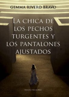 la chica de los pechos turgentes y los pantalones ajustados (ebook)-gemma rivero bravo-9788490954256