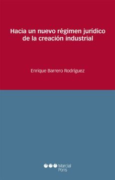 hacia un nuevo regimen juridico de la creacion industrial-9788491230656